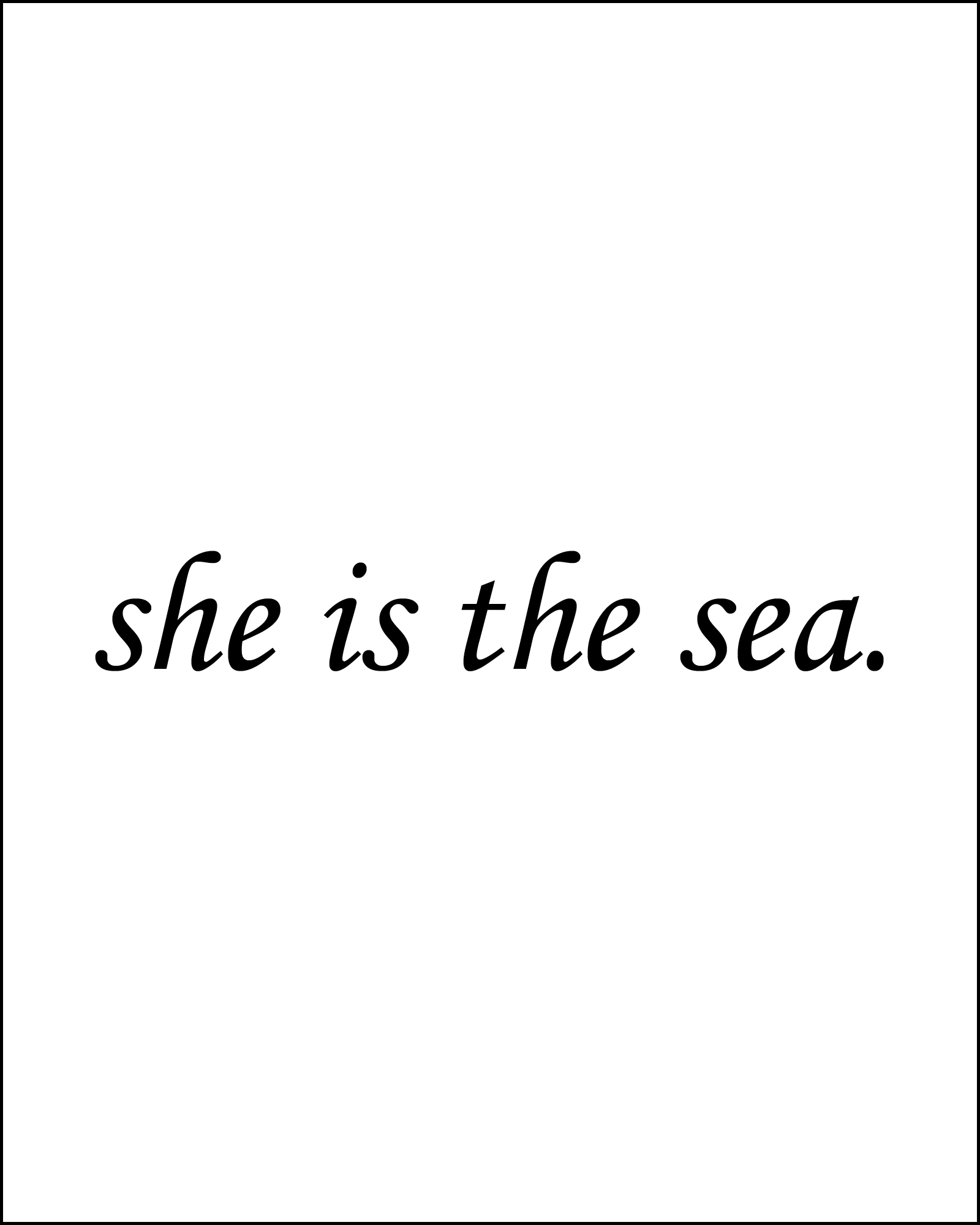 she is the sea.